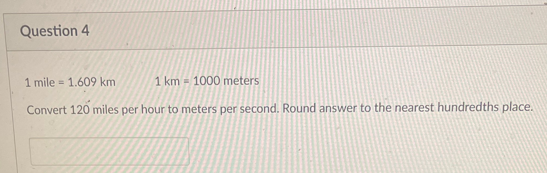 Question 4 1 mile = 1.609 km 1 km = 1000 meters