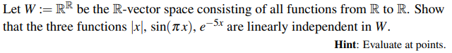 Question below Let W:= R be the R-vector space