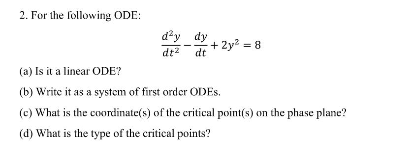 2. For the following ODE: day dy + 2y2 = 8 dt 2