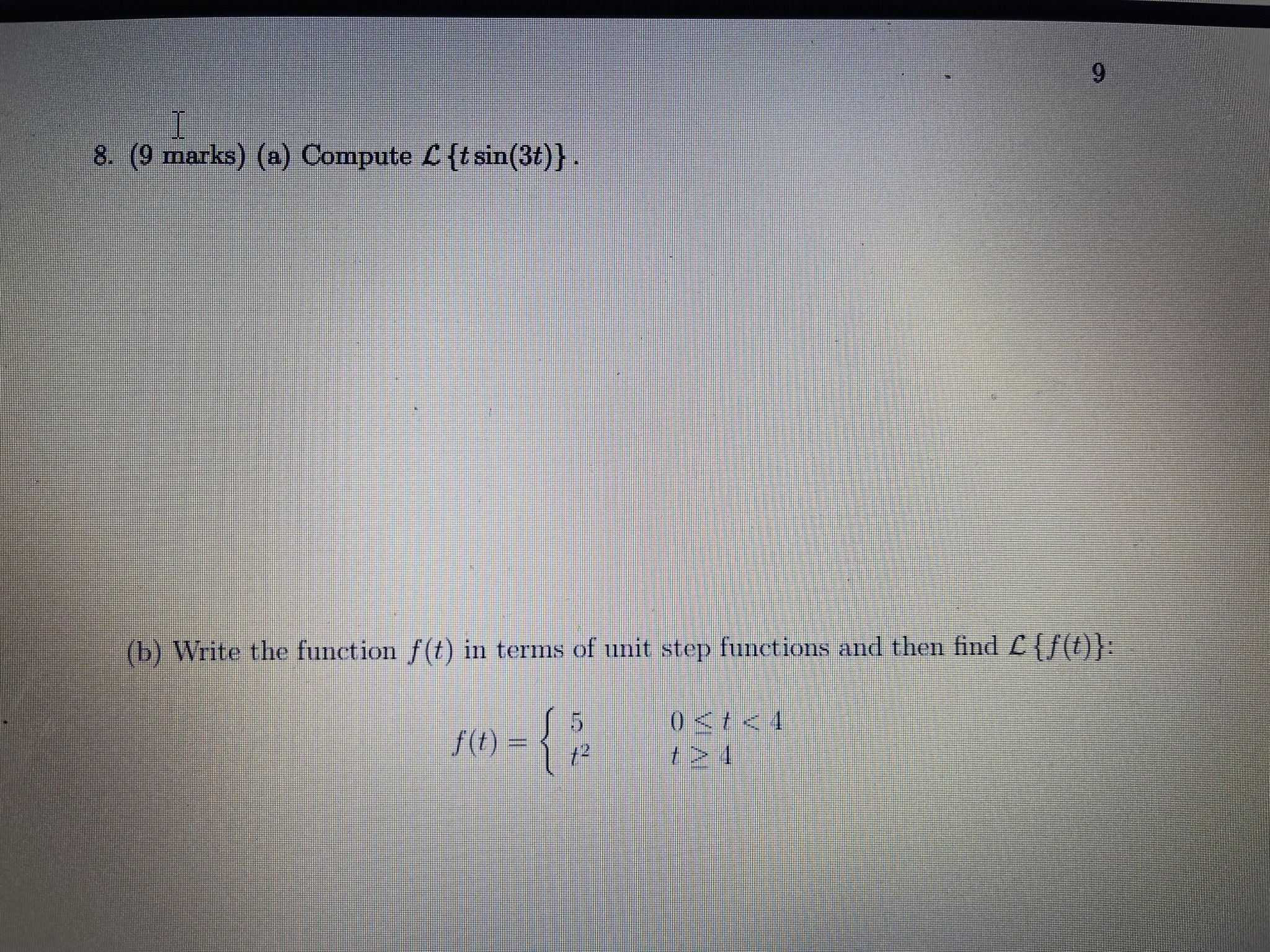 8. (9 marks) (a) Compute C {tsin(31) } . (b)