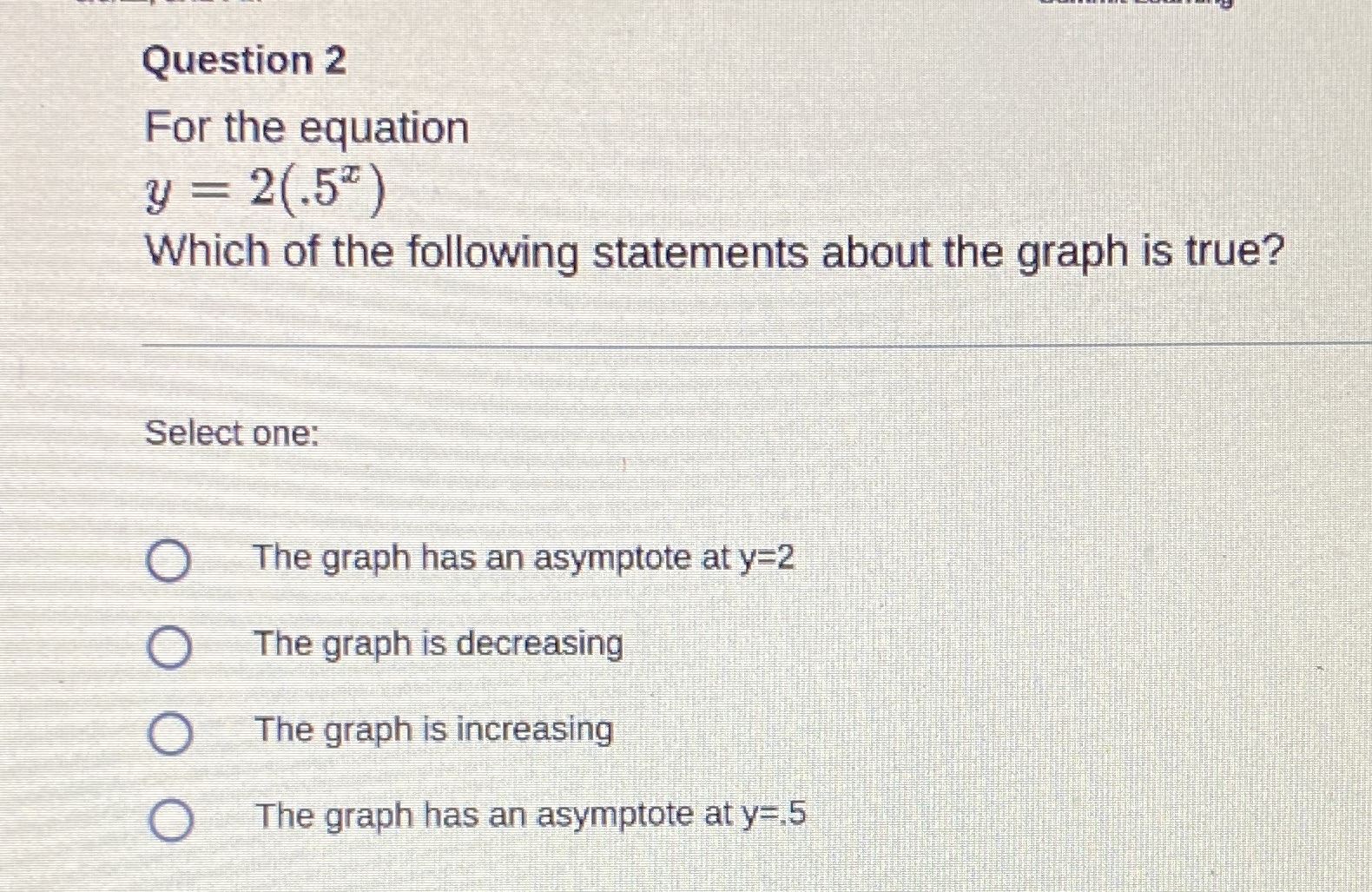Question 2 For the equation y = 2(.57) Which of