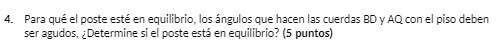 4. Para que el poste este en equilibrio, los