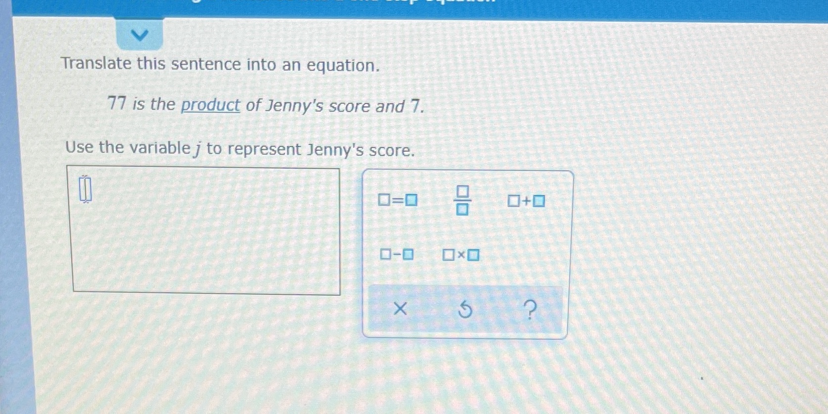 Translate this sentence into an equation. 77 is