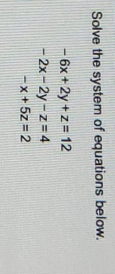 Question 6 Solve the system of equations below.