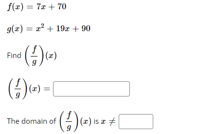 f(x) = 7x +70 g(x) = x2 + 19r + 90 Find The
