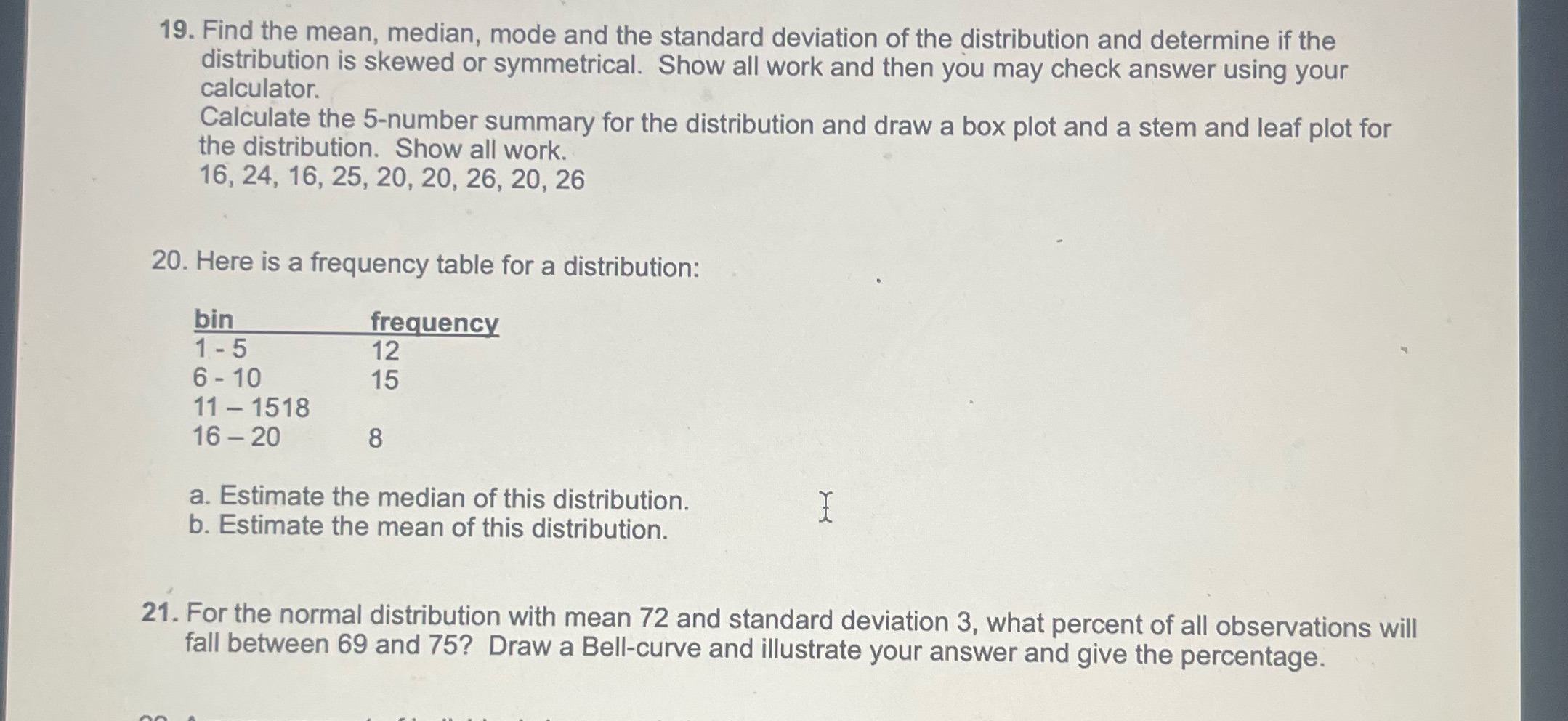 19. Find the mean, median, mode and the standard