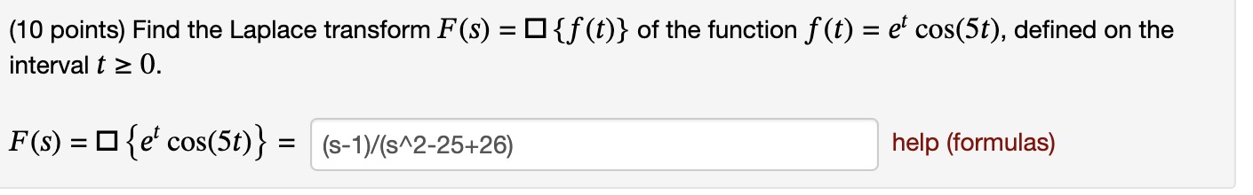 (10 points) Find the Laplace transform F(s) =