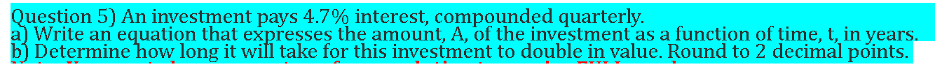 Question 5) An investment pays 4.7% interest,