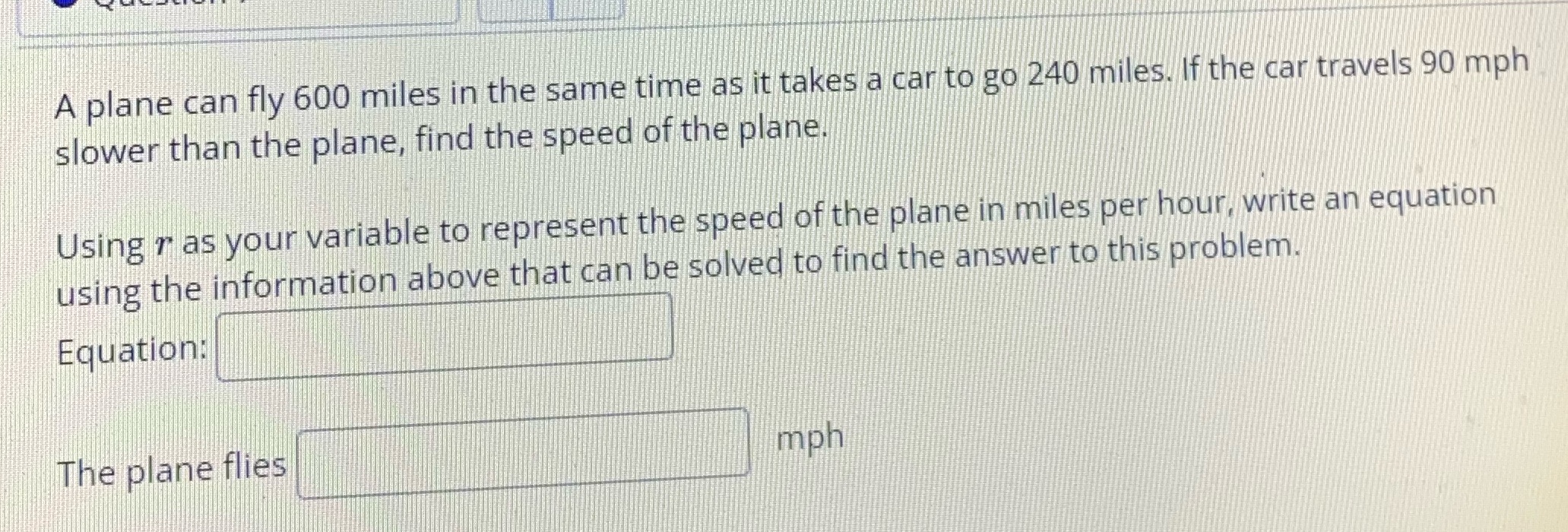 A plane can fly 600 miles in the same time as it