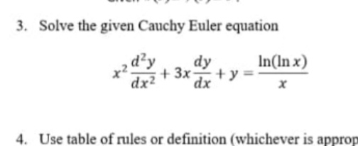 Solve question 3 3. Solve the given Cauchy Euler