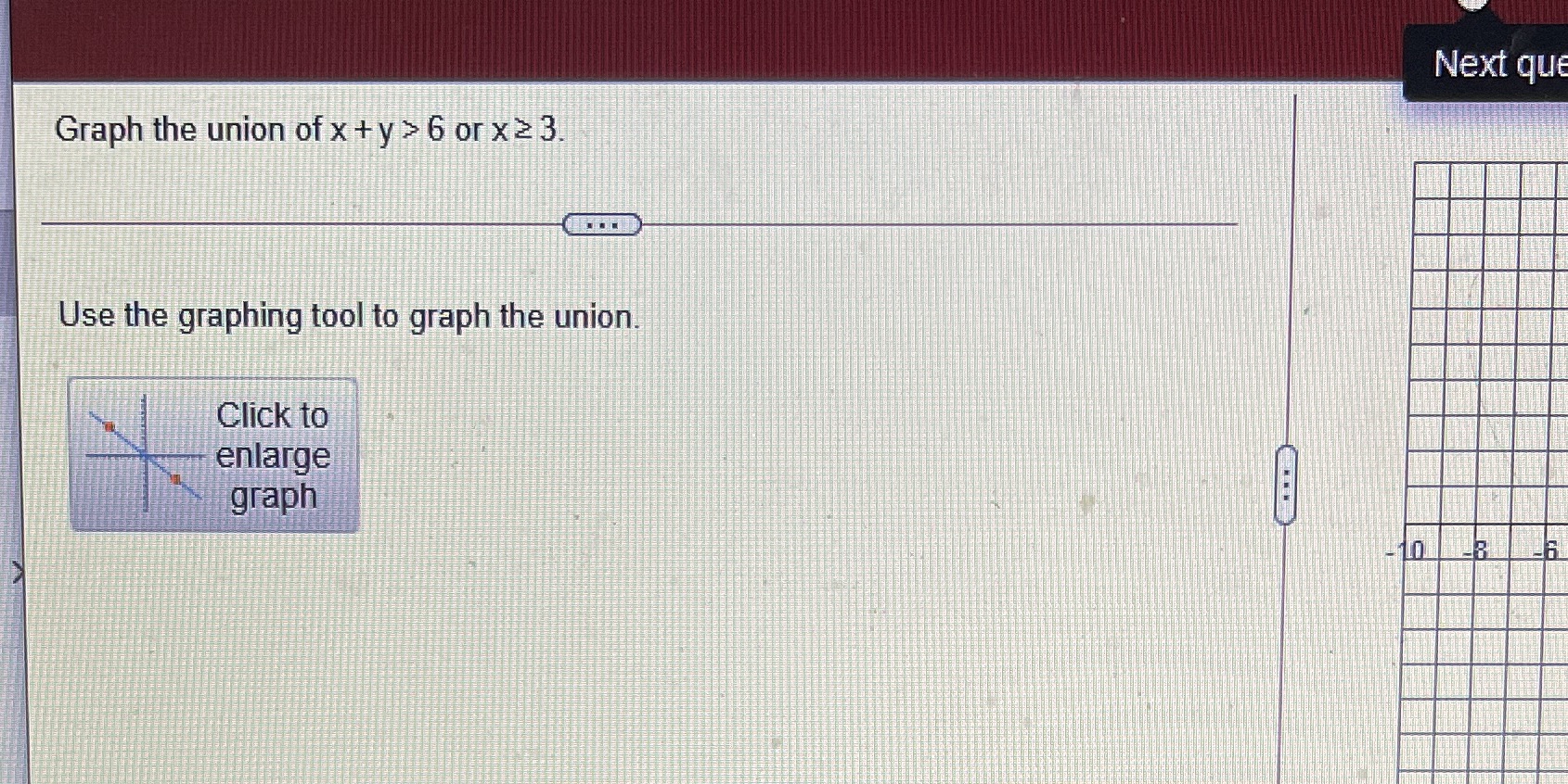 Need help!!! Next qu Graph the union of x +y  style=