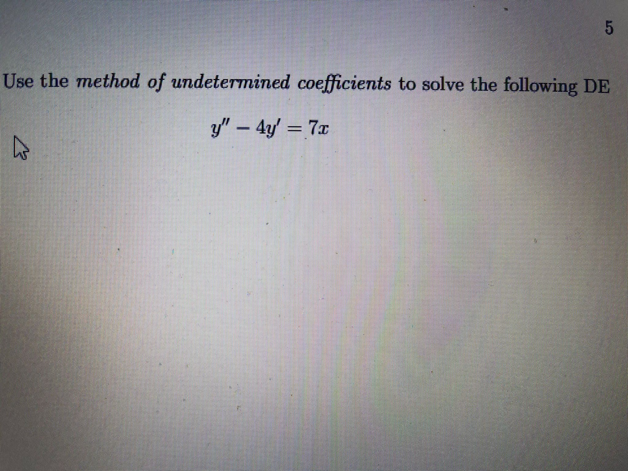 5 Use the method of undetermined coefficients to