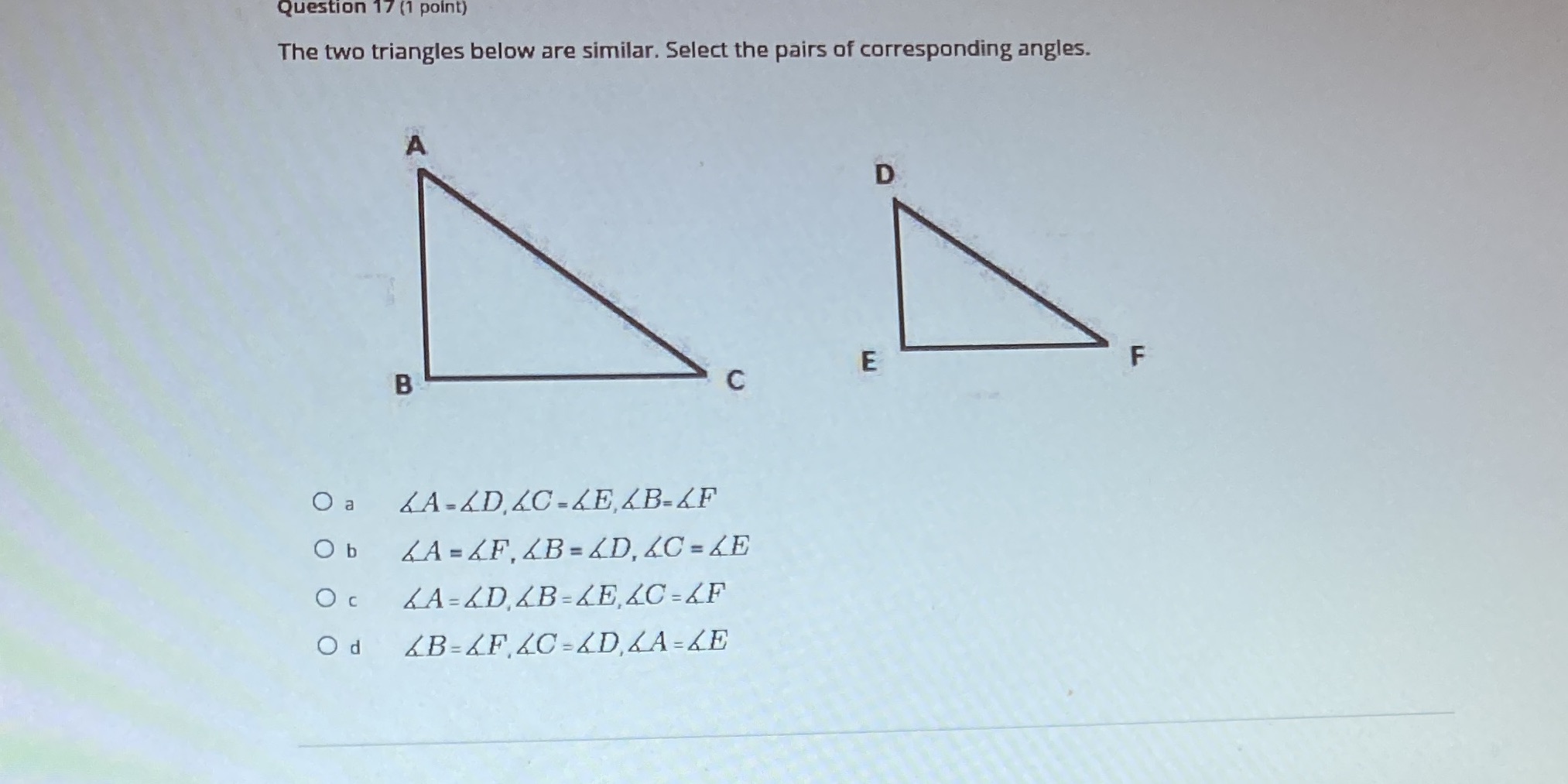 Question 17 (1 point) The two triangles below are