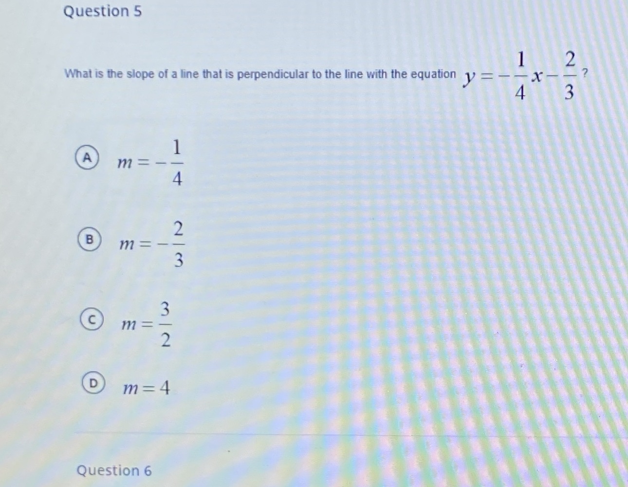 Question 5 What is the slope of a line that is