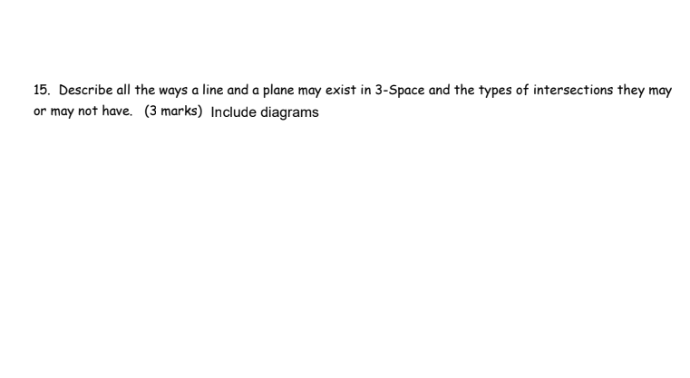 15. Describe all the ways a line and a plane may