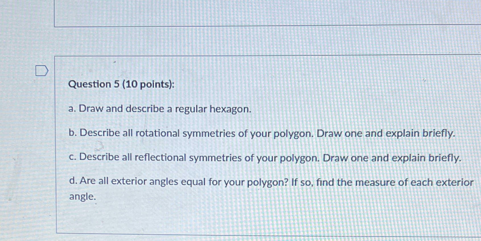 D Question 5 (10 points): a. Draw and describe a