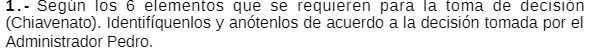 1. - Segun los 6 elementos que se requieren para