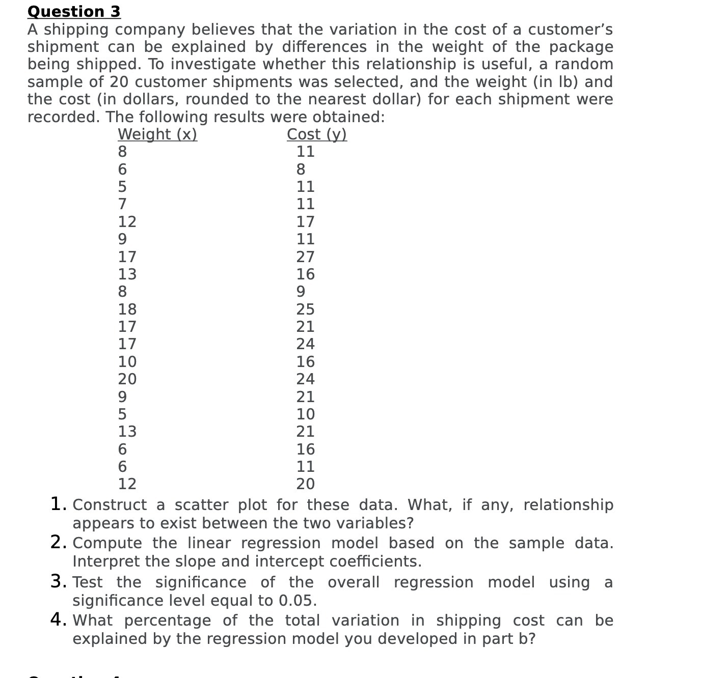 Question 3 A shipping company believes that the