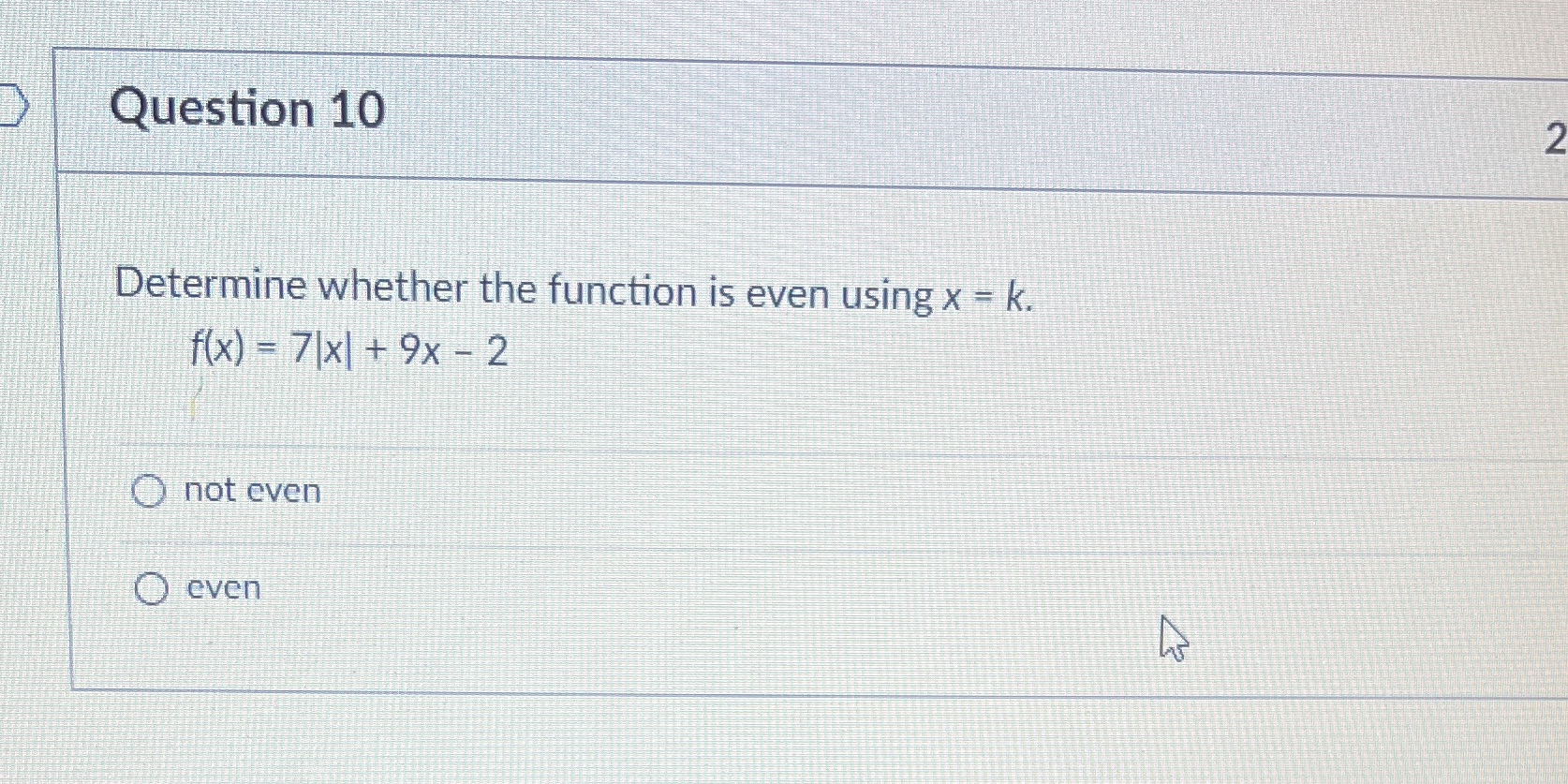 Question 10 2 Determine whether the function is