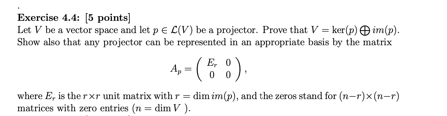 Exercise 4.4: [5 points] Let V be a vector space