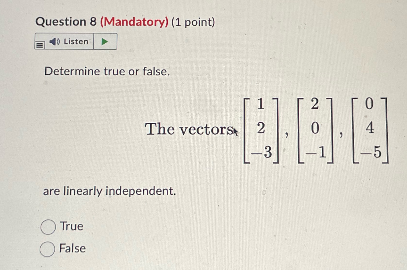 Question 8 (Mandatory) (1 point) Listen Determine