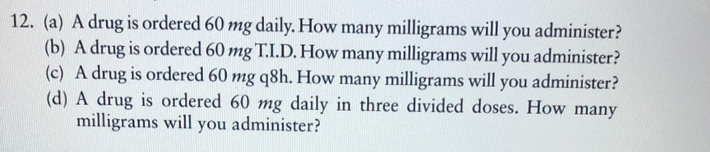 I need help 12. (a) A drug is ordered 60 mg