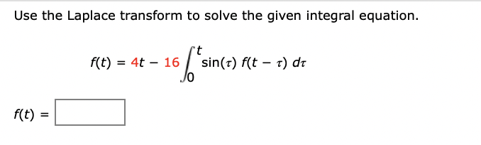 Use the Laplace transform to solve the given