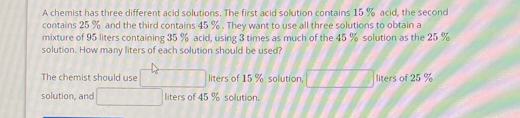 A chemist has three different acid solutions. The