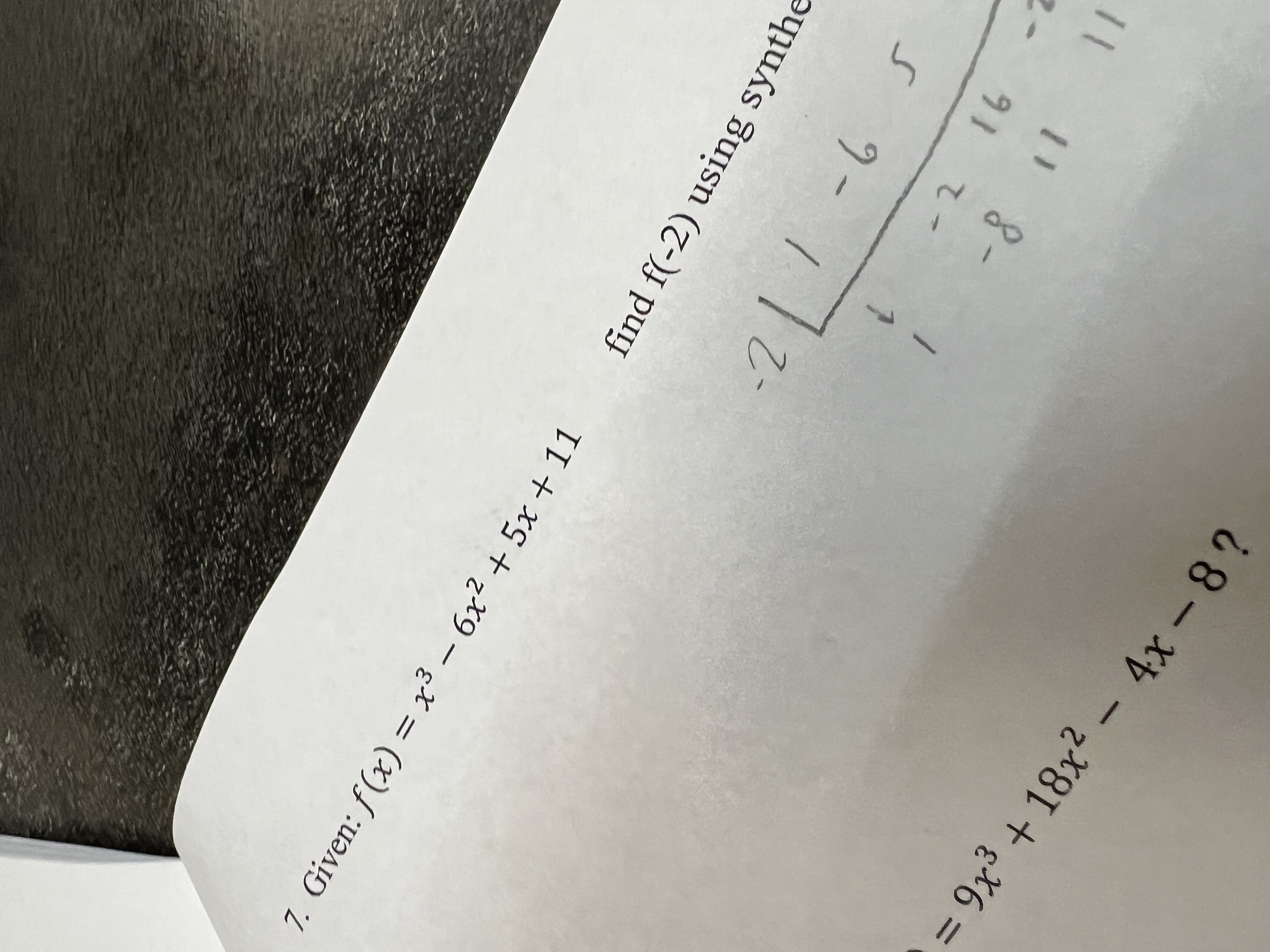 7. Given: f(x) = x3 - 6x2+ 5x+11 find f(-2) using