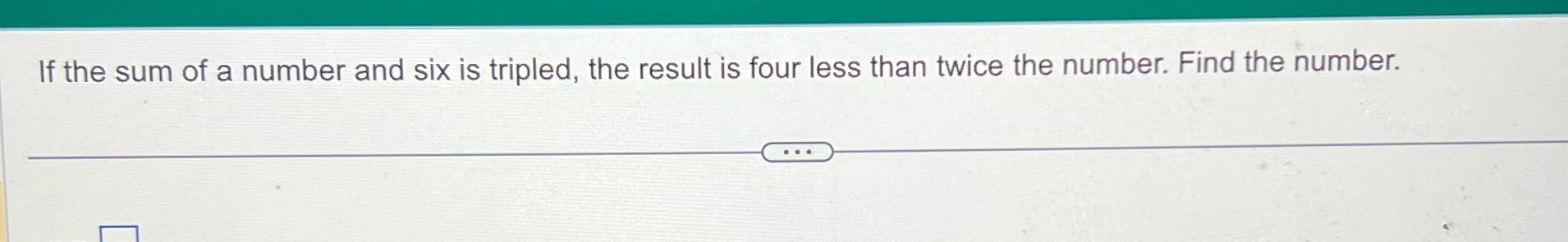 If the sum of a number and six is tripled, the
