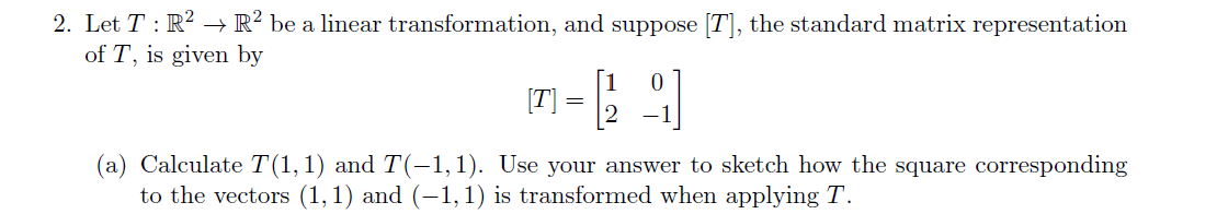 2. Let T : 1R2 ) R2 be a linear transformation,