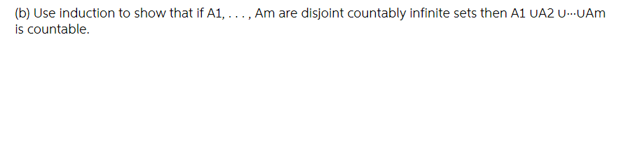 (b) Use induction to show that if A1, . . ., Am