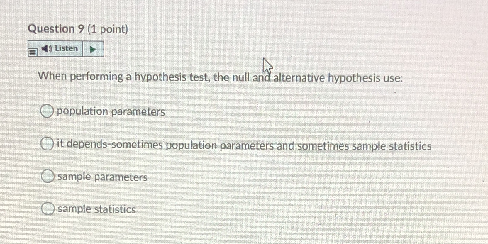 Question 9 (1 point) Listen When performing a