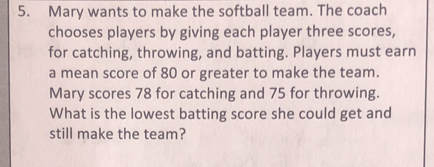 help 5. Mary wants to make the softball team. The