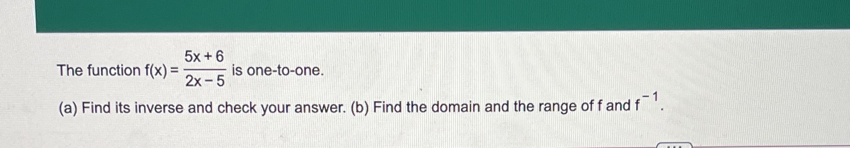 5x + 6 The function f(x) = 2x - 5 is one-to-one.