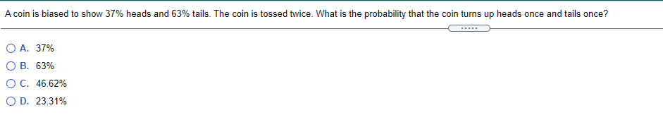 A coin is biased to show 3?% heads and 53% tails.
