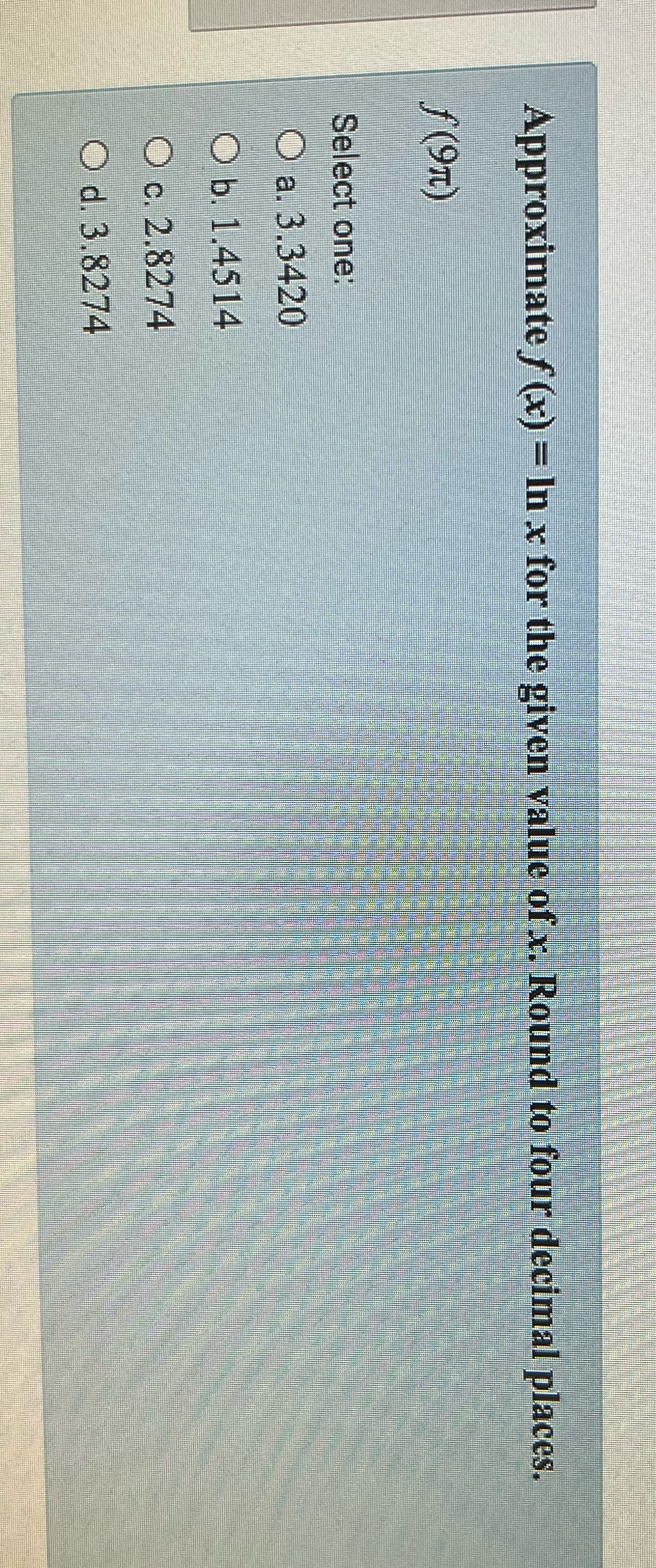 Approximate f (x) = In x for the given value of