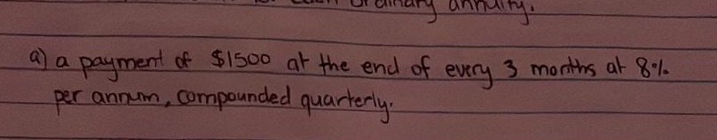 A payment of 1500 at the end of every 3 months at