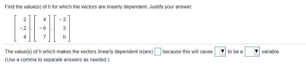 Find the value(s} of h for which the vectors are