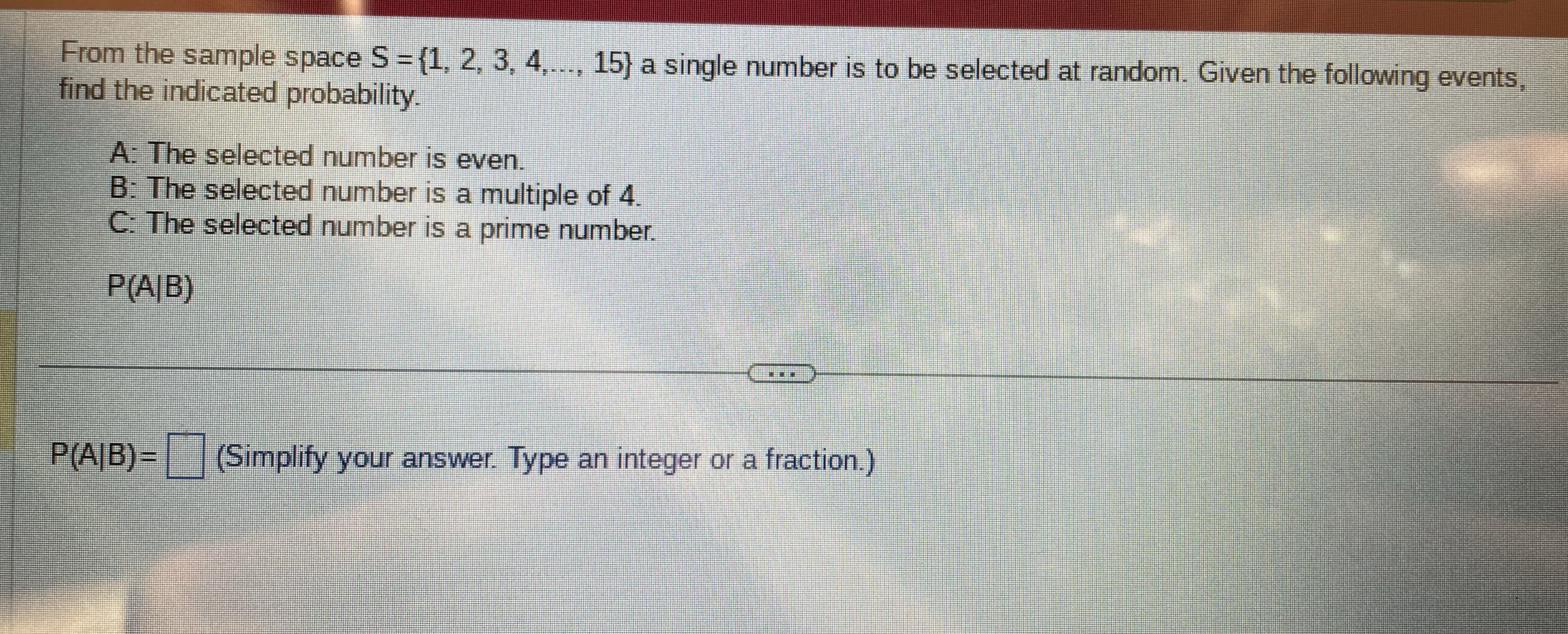 From the sample space S = (1, 2, 3, 4...., 15) a