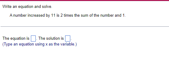 Write an equation and solve. A number increased