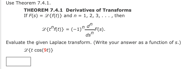 Use Theorem 7.4.1. THEOREM 7.4.1 Derivatives of