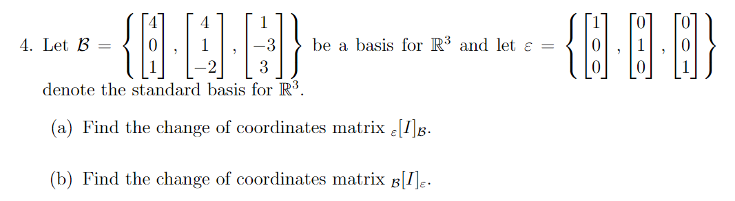 4. Let B be a basis for R3 and let & = denote the