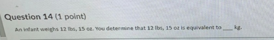 dosage calculation Question 14 (1 point) An