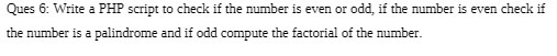 Ques 6: Write a PHP script to check if the number