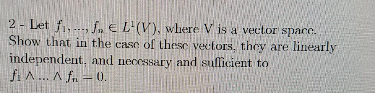 Need help..Thank you? 2 - Let f1, ..., fn E
