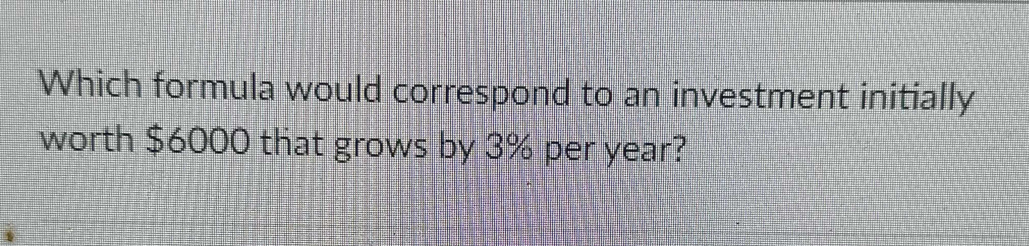 Which formula would correspond to an investment