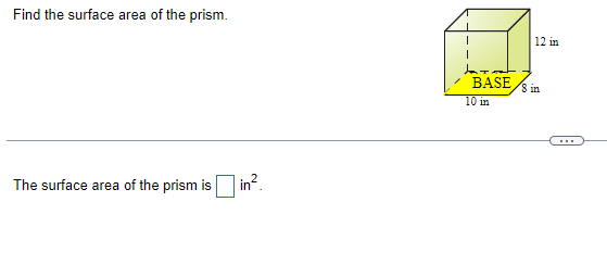 Find the surface area of the prism. 12 in BASE 10