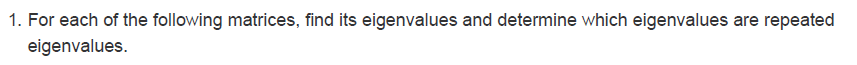 1. For each of the following matrices, find its