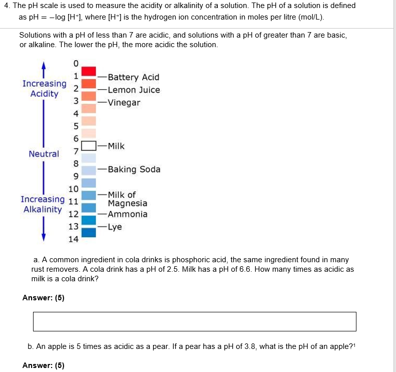 4. The pH scale is used to measure the acidity or